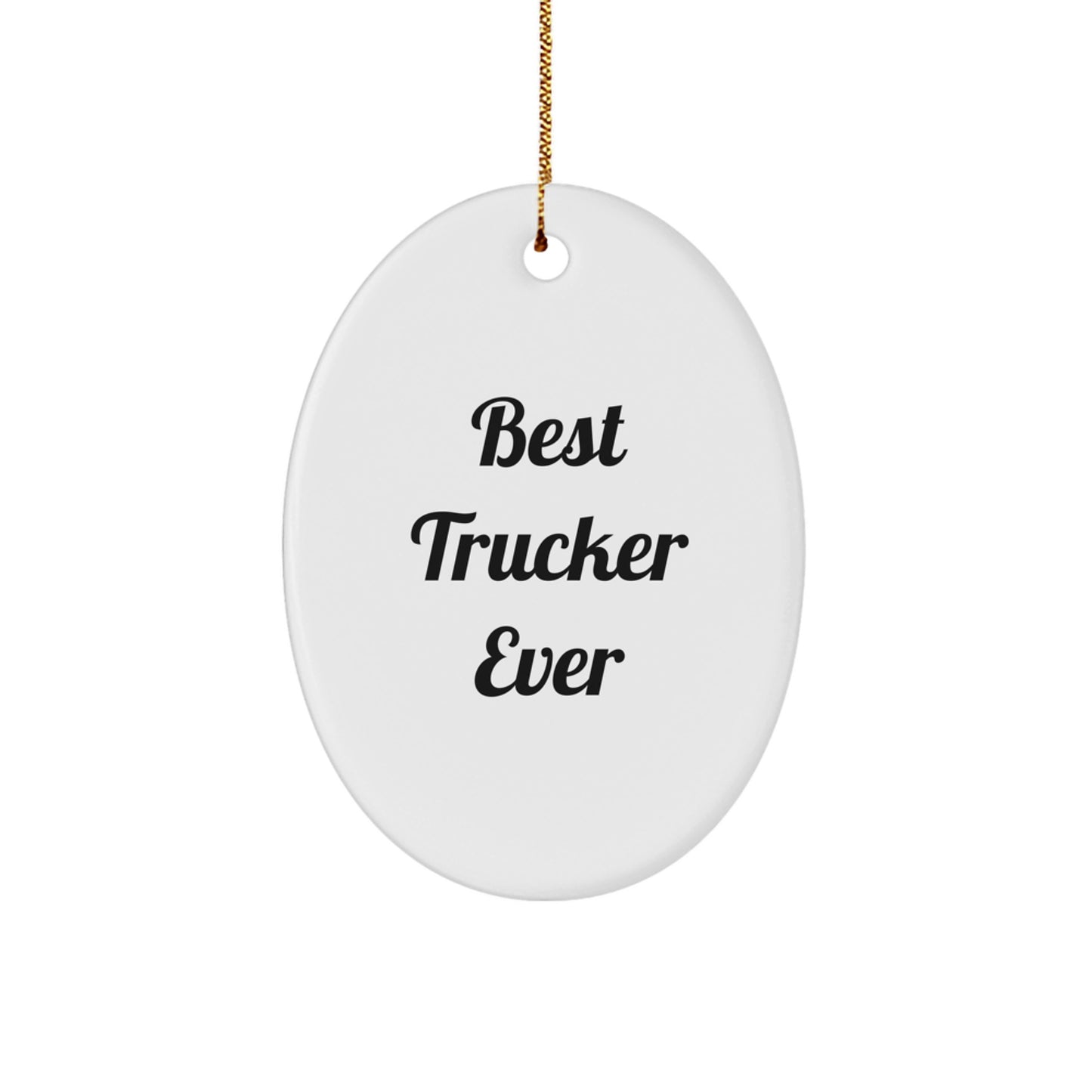 Funny Trucker Gifts for Men - Best Trucker Ever Oval Ornament, Christmas Unique Presents from Friends to Family - Image 1