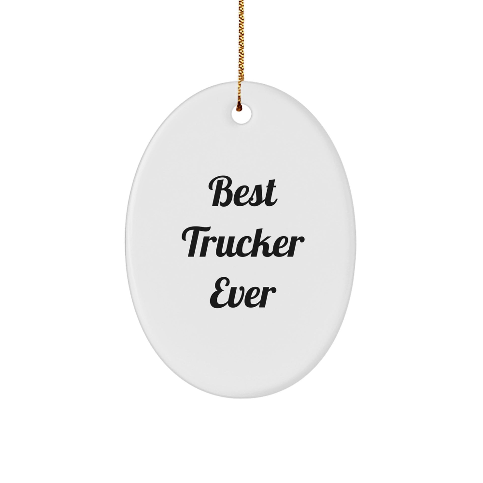 Funny Trucker Gifts for Men - Best Trucker Ever Oval Ornament, Christmas Unique Presents from Friends to Family - Image 1