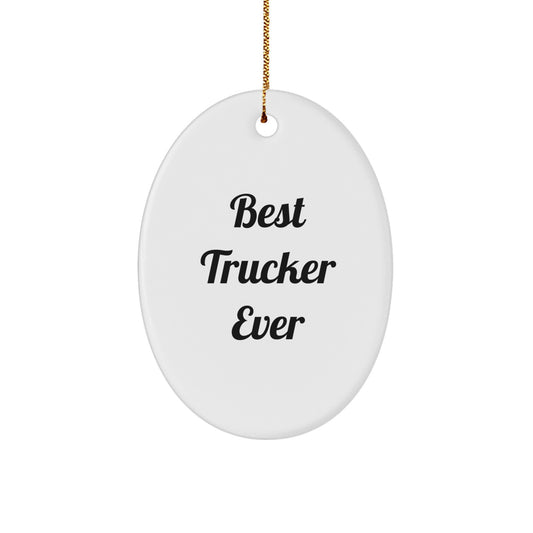 Funny Trucker Gifts for Men - Best Trucker Ever Oval Ornament, Christmas Unique Presents from Friends to Family - Image 1