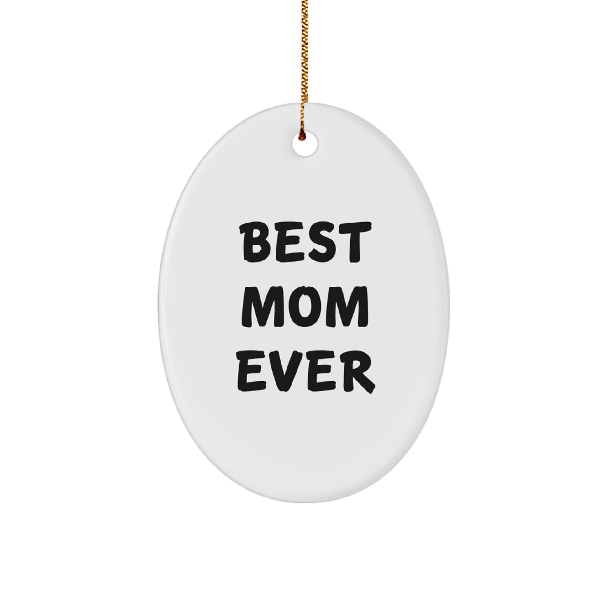 Funny Mom Gifts - 'Best Mom Ever' Oval Ornament for Christmas - Gifts from Family for Mom - Image 1