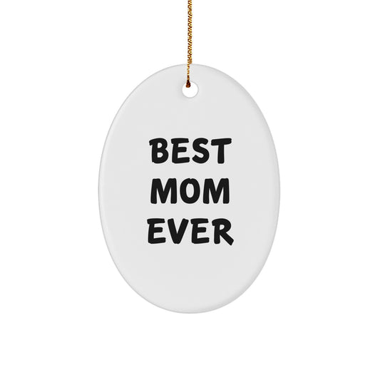 Funny Mom Gifts - 'Best Mom Ever' Oval Ornament for Christmas - Gifts from Family for Mom - Image 1
