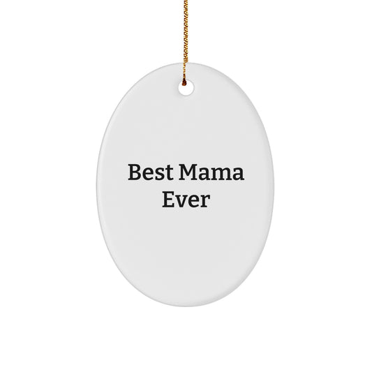 Funny Mama Gifts from Family - Best Mama Ever Oval Ornament for Christmas - Image 1