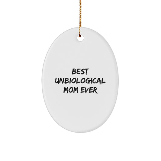 Funny Gifts for Unbiological Mom from Family, Unbiological Mom Oval Ornament Christmas Unique Gifts for Her - Image 1