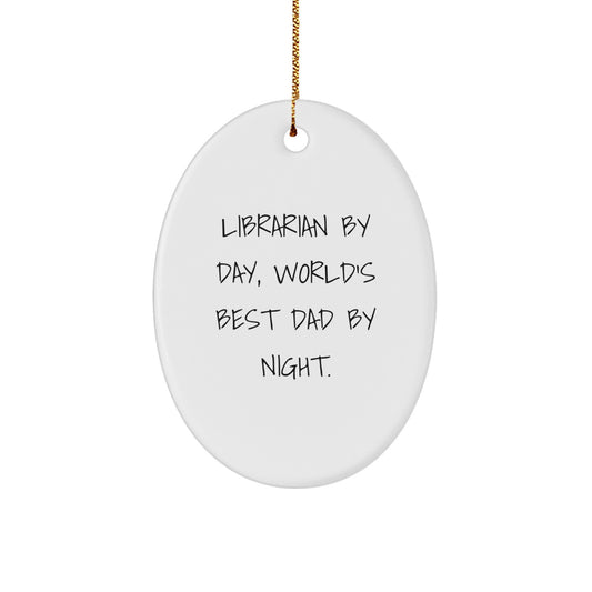 Librarian Gifts from Men - Oval Ornament By Day, World's Best Dad By Night., Funny Quote - Christmas Unique Gifts - Image 1