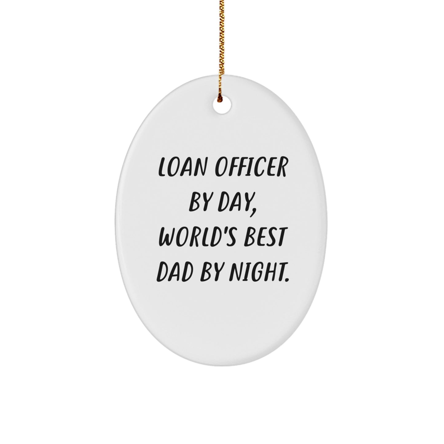 Loan Officer Gifts, Funny Oval Ornament, 'Loan Officer By Day, World's Best Dad By Night.' Christmas Unique Gifts for Men, Friends, Coworkers, Family - Image 1