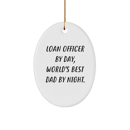 Loan Officer Gifts, Funny Oval Ornament, 'Loan Officer By Day, World's Best Dad By Night.' Christmas Unique Gifts for Men, Friends, Coworkers, Family - Image 1