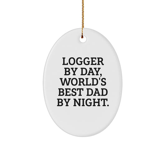 Logger Gifts from Men, Funny Logger By Day, World's Best Dad By Night Oval Ornament for Christmas Unique Gifts for Logger - Image 1