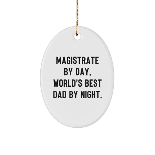 Magistrate Gifts by Day, Oval Ornament for Christmas by Night, Funny Quote - Image 1