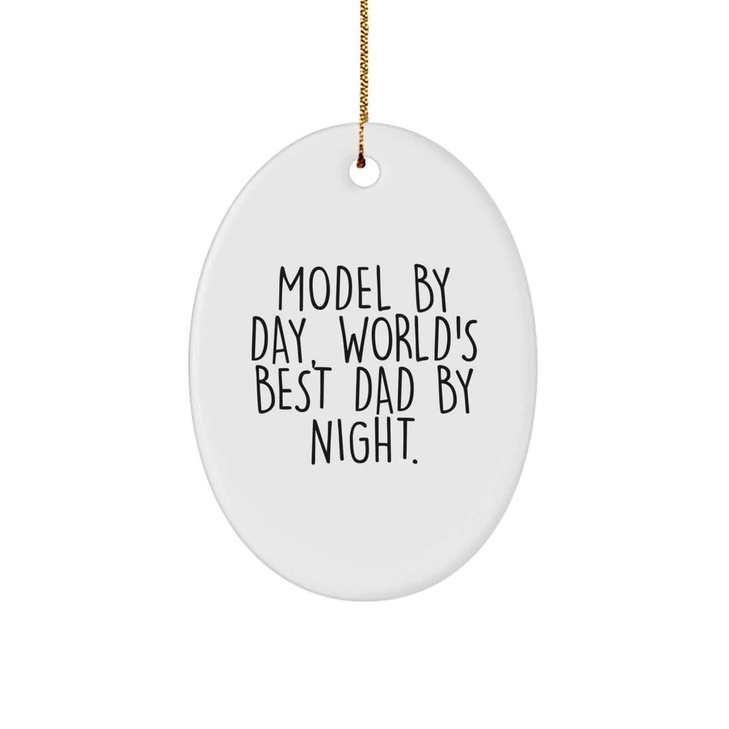 Funny Model Gifts - Model By Day, World's Best Dad By Night Oval Ornament for Christmas - Image 1