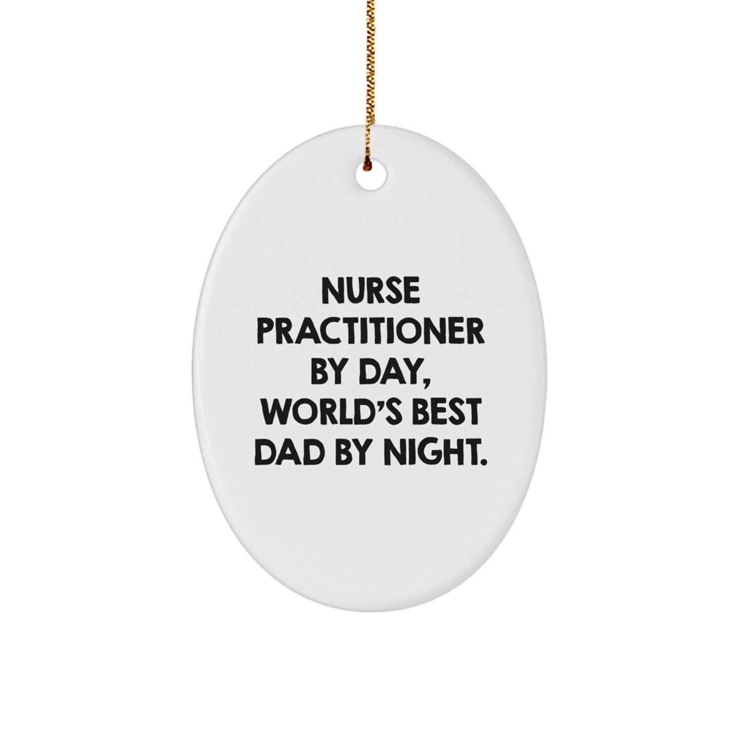 Nurse Practitioner Gifts for Christmas - Oval Ornament with Funny Quote 'Nurse Practitioner By Day, World's Best Dad By Night.' - Gifts from Men to Nurse Practitioners - Image 1