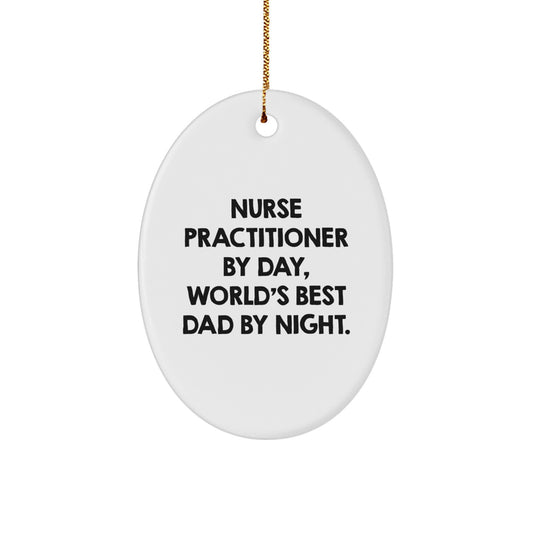 Nurse Practitioner Gifts for Christmas - Oval Ornament with Funny Quote 'Nurse Practitioner By Day, World's Best Dad By Night.' - Gifts from Men to Nurse Practitioners - Image 1