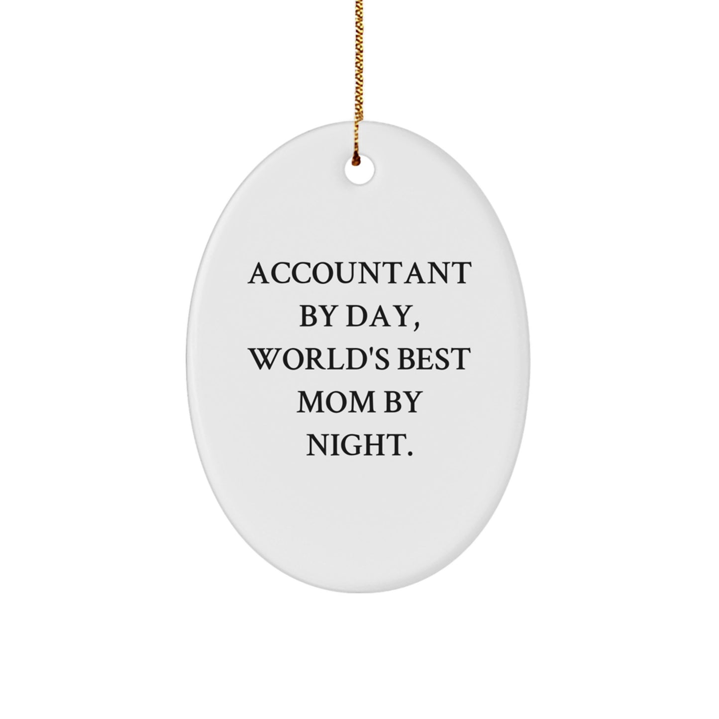 Accountant Gifts by Friends for Accountant - Oval Ornament with Funny Quote 'Accountant By Day, World's Best Mom By Night.' - Christmas Unique Gifts - Image 1