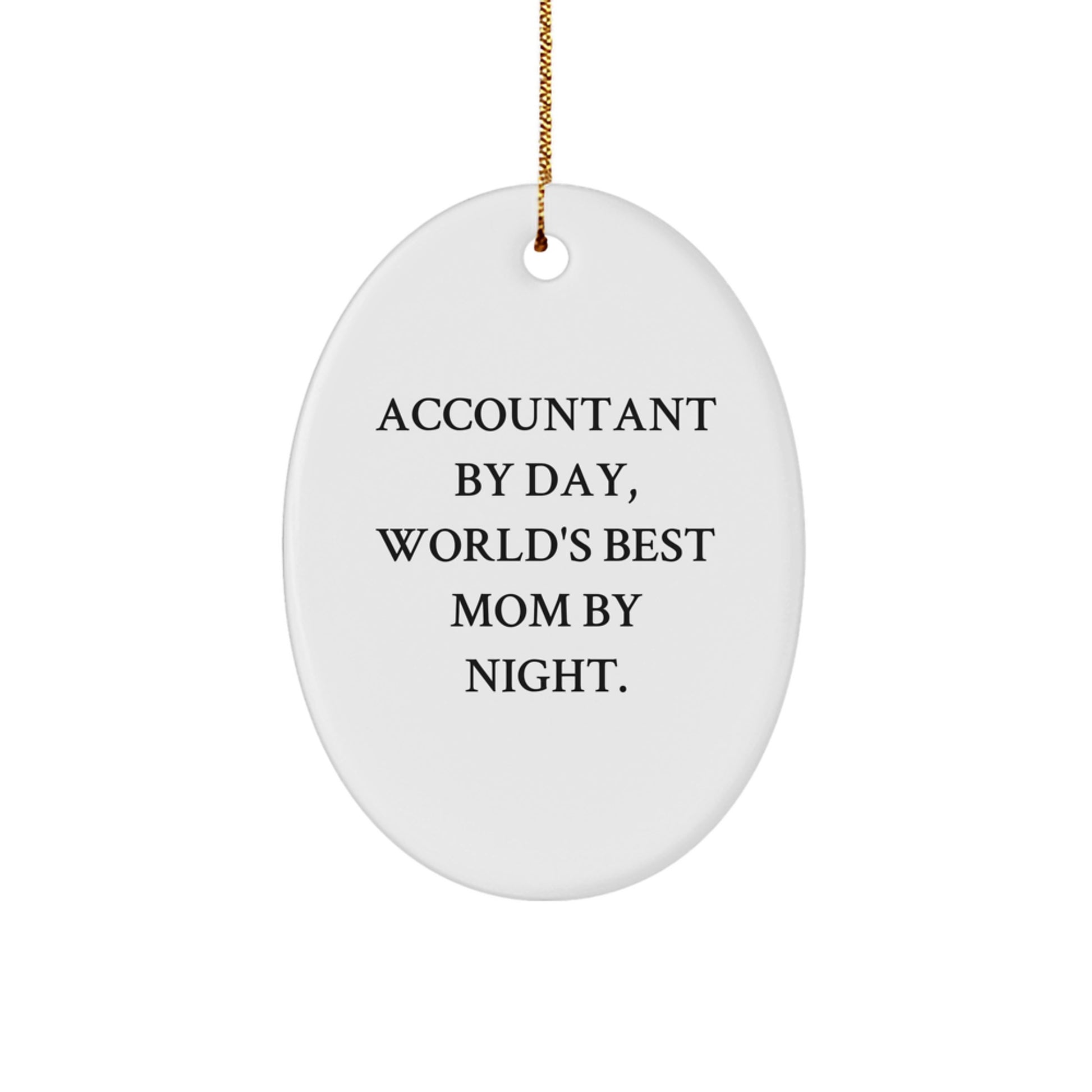 Accountant Gifts by Friends for Accountant - Oval Ornament with Funny Quote 'Accountant By Day, World's Best Mom By Night.' - Christmas Unique Gifts - Image 1