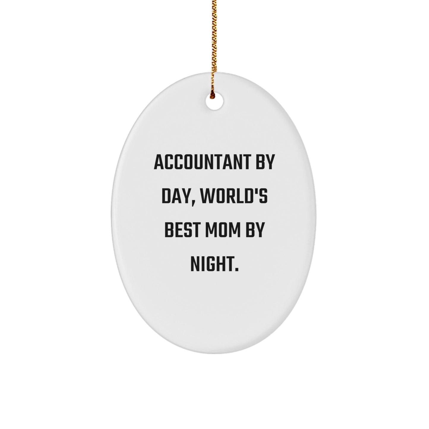 Accountant Gifts for Christmas Funny Oval Ornament from Mom, 'Accountant By Day, World's Best Mom By Night.' - Image 1