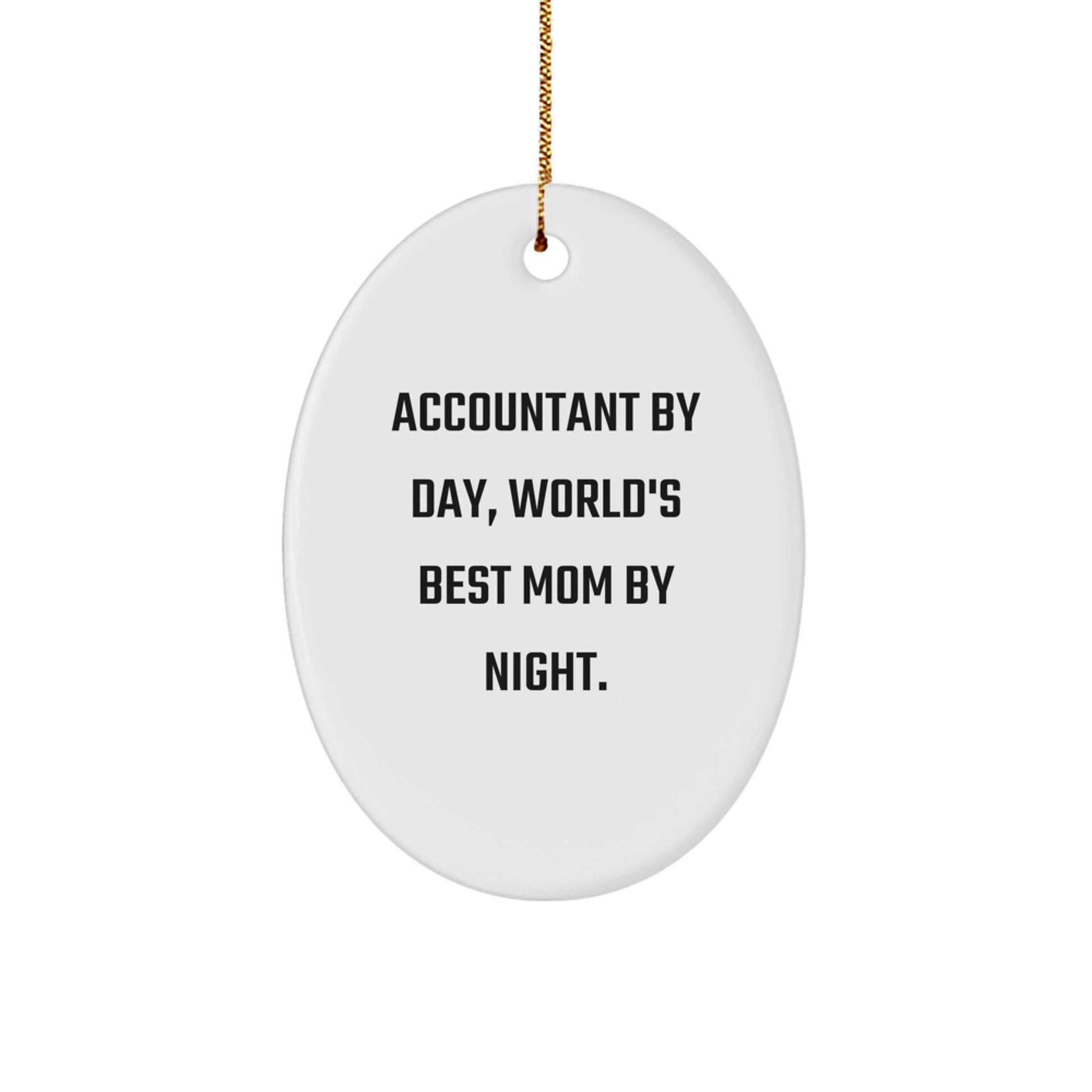Accountant Gifts for Christmas Funny Oval Ornament from Mom, 'Accountant By Day, World's Best Mom By Night.' - Image 1