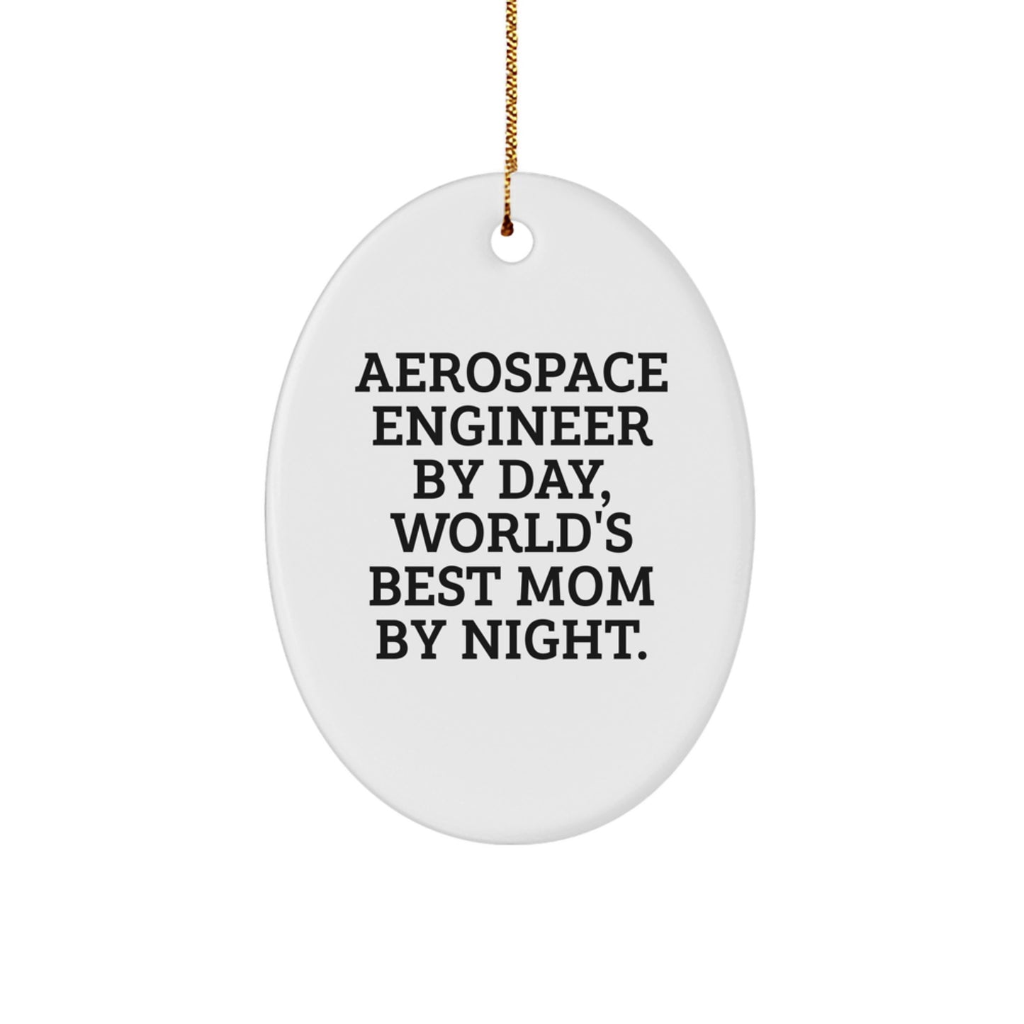 Aerospace Engineer Gifts Funny Oval Ornament for Dad - Aerospace Engineer By Day World's Best Mom By Night Christmas Unique Gifts for Men - Image 1