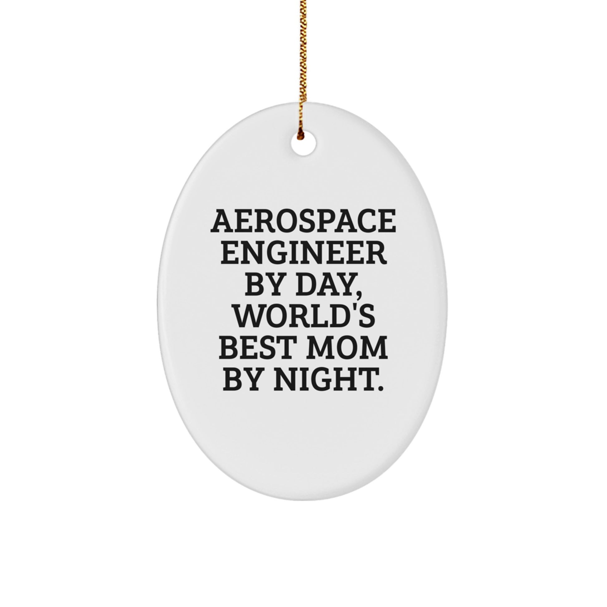 Aerospace Engineer Gifts Funny Oval Ornament for Dad - Aerospace Engineer By Day World's Best Mom By Night Christmas Unique Gifts for Men - Image 1