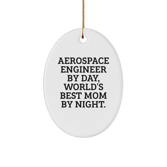 Aerospace Engineer Gifts Funny Oval Ornament for Dad - Aerospace Engineer By Day World's Best Mom By Night Christmas Unique Gifts for Men - Image 1