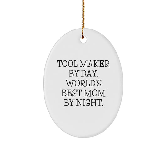 Tool Maker Gifts from Mom - Funny Oval Ornament for Tool Maker By Day, World's Best Mom By Night - Christmas Unique Gifts for Tool Maker - Image 1