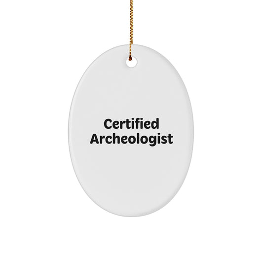 Funny Quote Gifts from Certified Archeologists for Friends - Oval Ornament Christmas Unique Gifts - Image 1