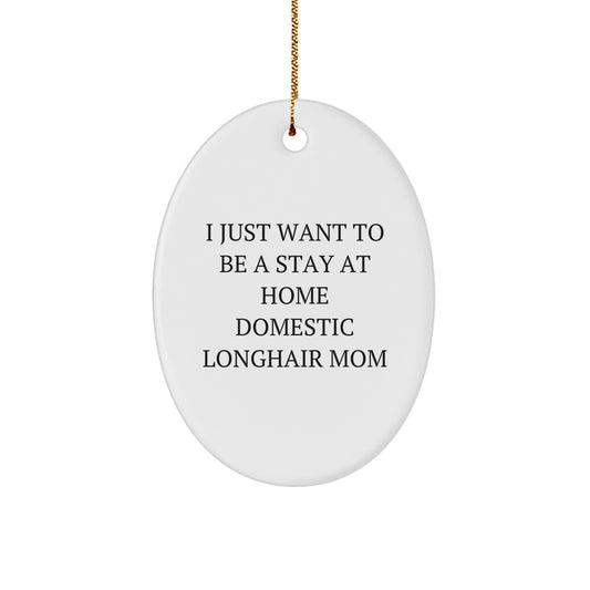 Domestic Longhair Cat Mom Oval Ornament, Funny Quote Gifts from Friends for Family, Christmas Unique Home Decor - Image 1