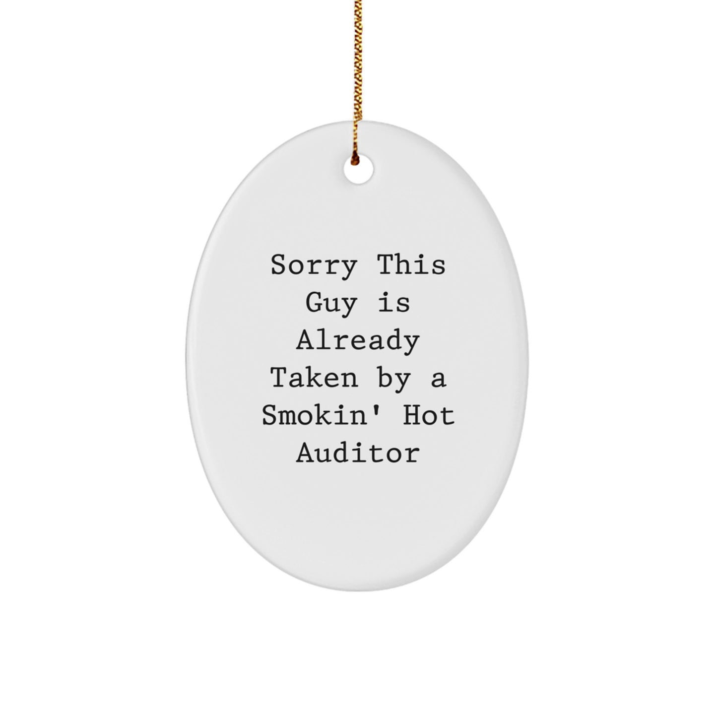 Funny Auditor Gifts Oval Ornament Sorry This Guy Is Already Taken By A Smokin' Hot Auditor Gifts from Friends and Family - Image 1