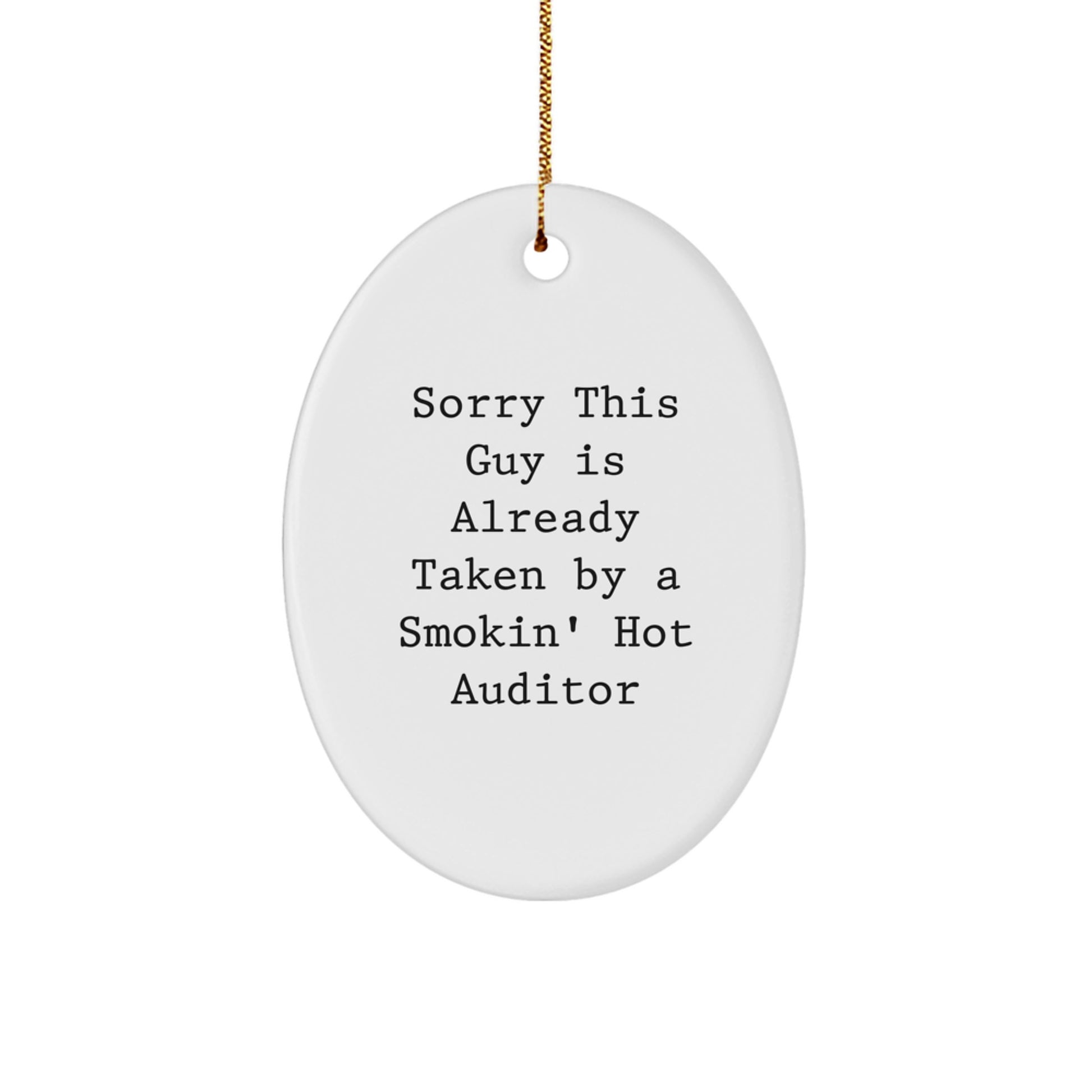 Funny Auditor Gifts Oval Ornament Sorry This Guy Is Already Taken By A Smokin' Hot Auditor Gifts from Friends and Family - Image 1