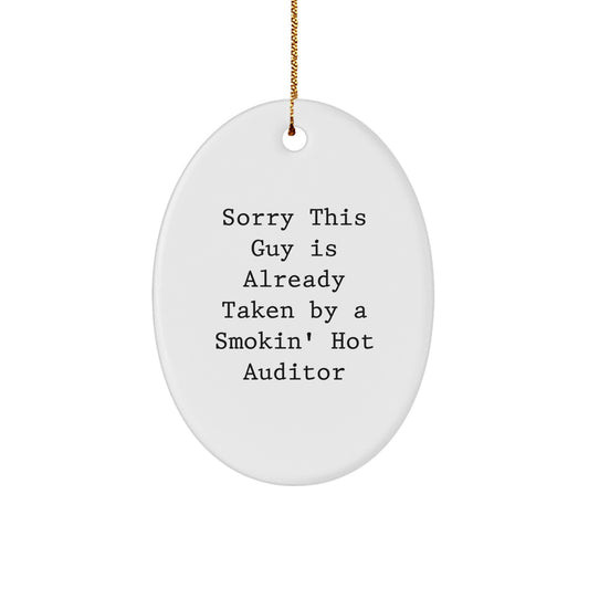 Funny Auditor Gifts Oval Ornament Sorry This Guy Is Already Taken By A Smokin' Hot Auditor Gifts from Friends and Family - Image 1