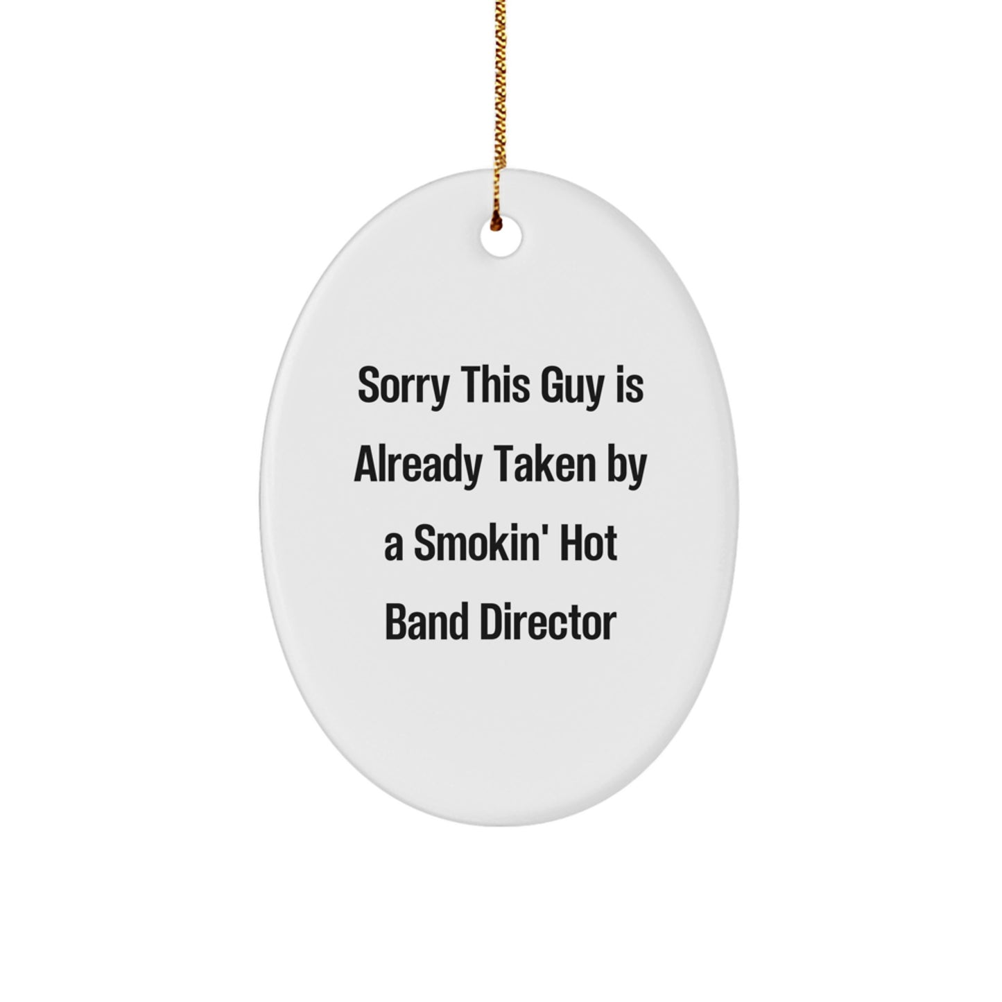 Funny Band Director Oval Ornament Gifts from Men to Band Director Friends - Sorry This Guy Is Already Taken - Christmas Unique Gifts - Image 1