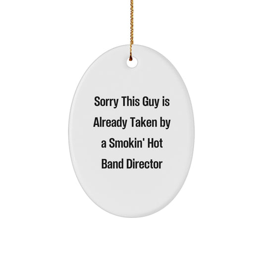 Funny Band Director Oval Ornament Gifts from Men to Band Director Friends - Sorry This Guy Is Already Taken - Christmas Unique Gifts - Image 1