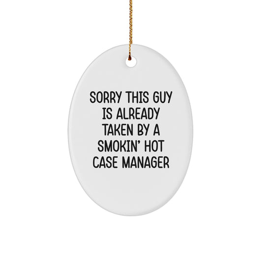 Funny Case Manager Gifts, Oval Ornament with 'Sorry This Guy Is Already Taken' Quote, Gifts from Men for Case Manager, Perfect Christmas Unique Gifts - Image 1