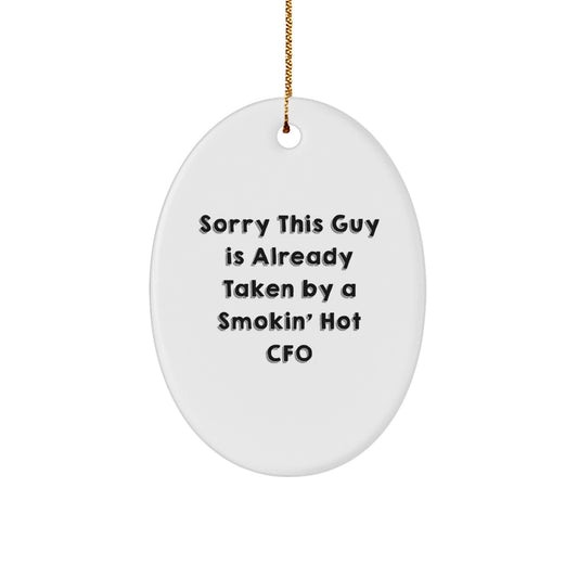 Funny CFO Gifts, Christmas Oval Ornament for CFO, 'Sorry This Guy Is Already Taken By A Smokin' Hot CFO' Quote, Gifts from Friends, for CFO - Image 1