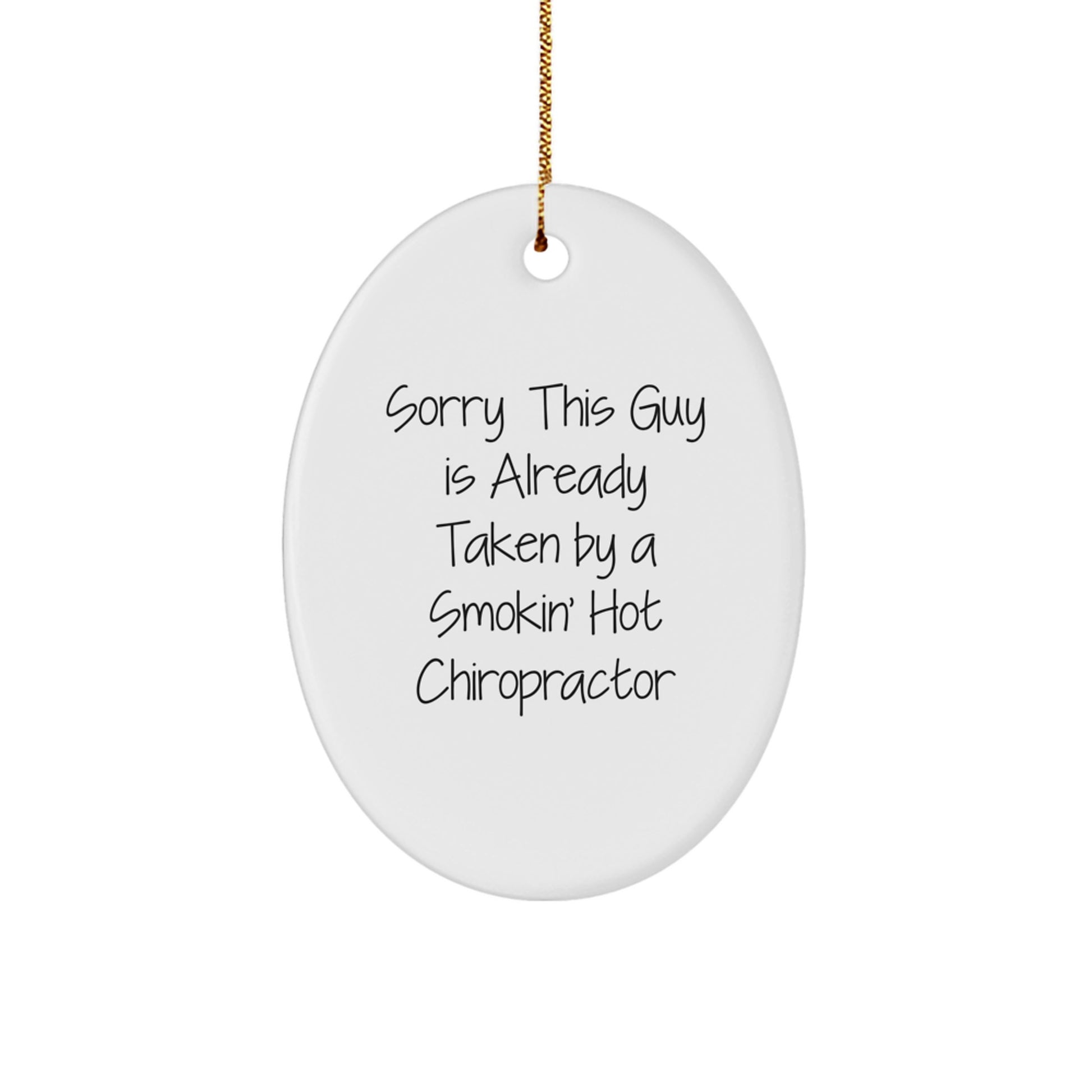 Funny Chiropractor Gifts from Friends - Smile with 'Sorry This Guy Is Already Taken' Oval Ornament for Men or Women on Christmas - Image 1