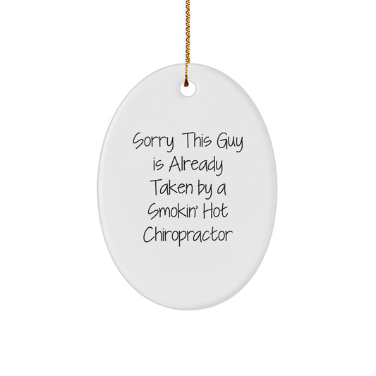Funny Chiropractor Gifts from Friends - Smile with 'Sorry This Guy Is Already Taken' Oval Ornament for Men or Women on Christmas - Image 1