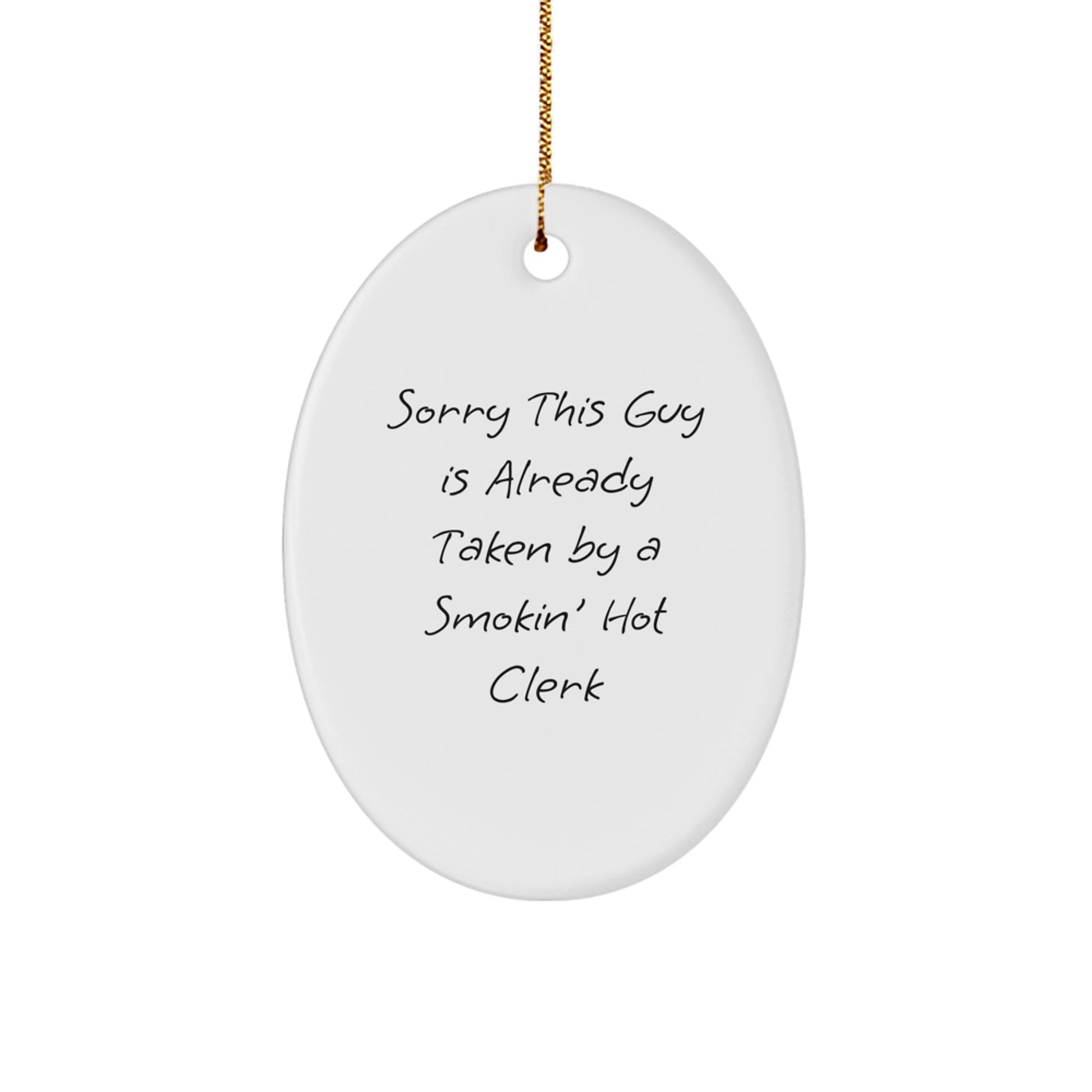 Funny Clerk Gifts - 'Sorry This Guy Is Already Taken' Oval Ornament for Men, Women, Coworkers, Friends, Family - Christmas Memorable Present - Image 1