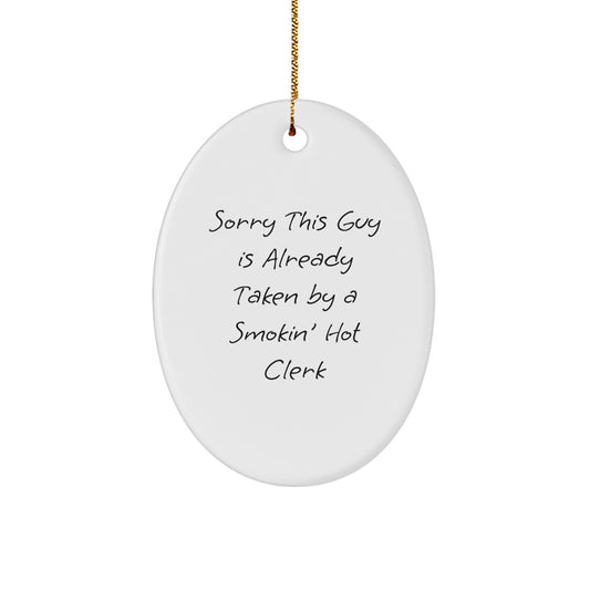 Funny Clerk Gifts - 'Sorry This Guy Is Already Taken' Oval Ornament for Men, Women, Coworkers, Friends, Family - Christmas Memorable Present - Image 1