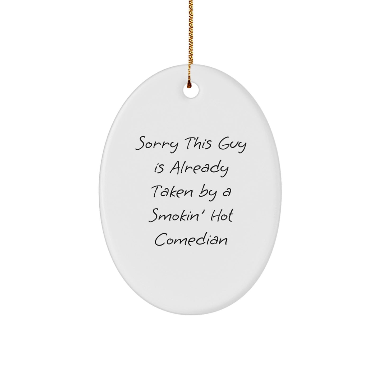 Funny Comedian Gifts from Friends for Christmas - Comedian Oval Ornament - Sorry This Guy Is Already Taken - Image 1