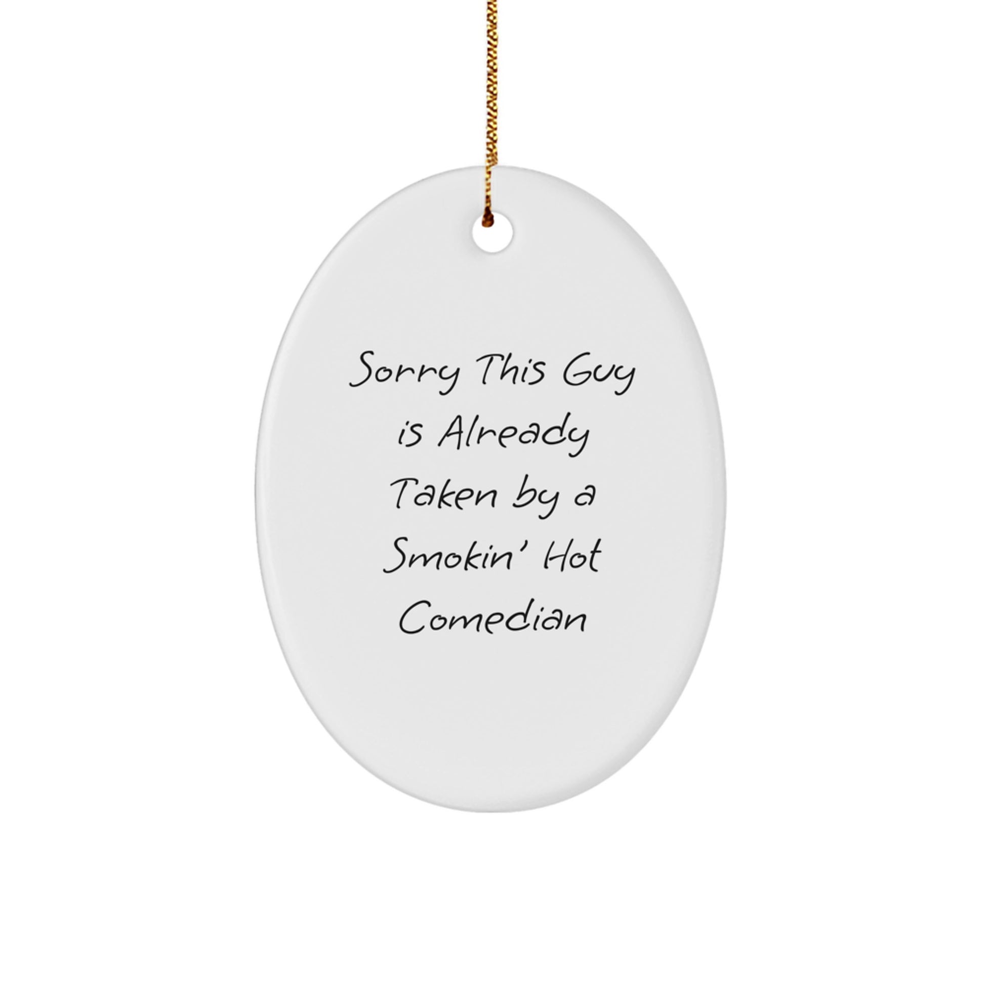 Funny Comedian Gifts from Friends for Christmas - Comedian Oval Ornament - Sorry This Guy Is Already Taken - Image 1