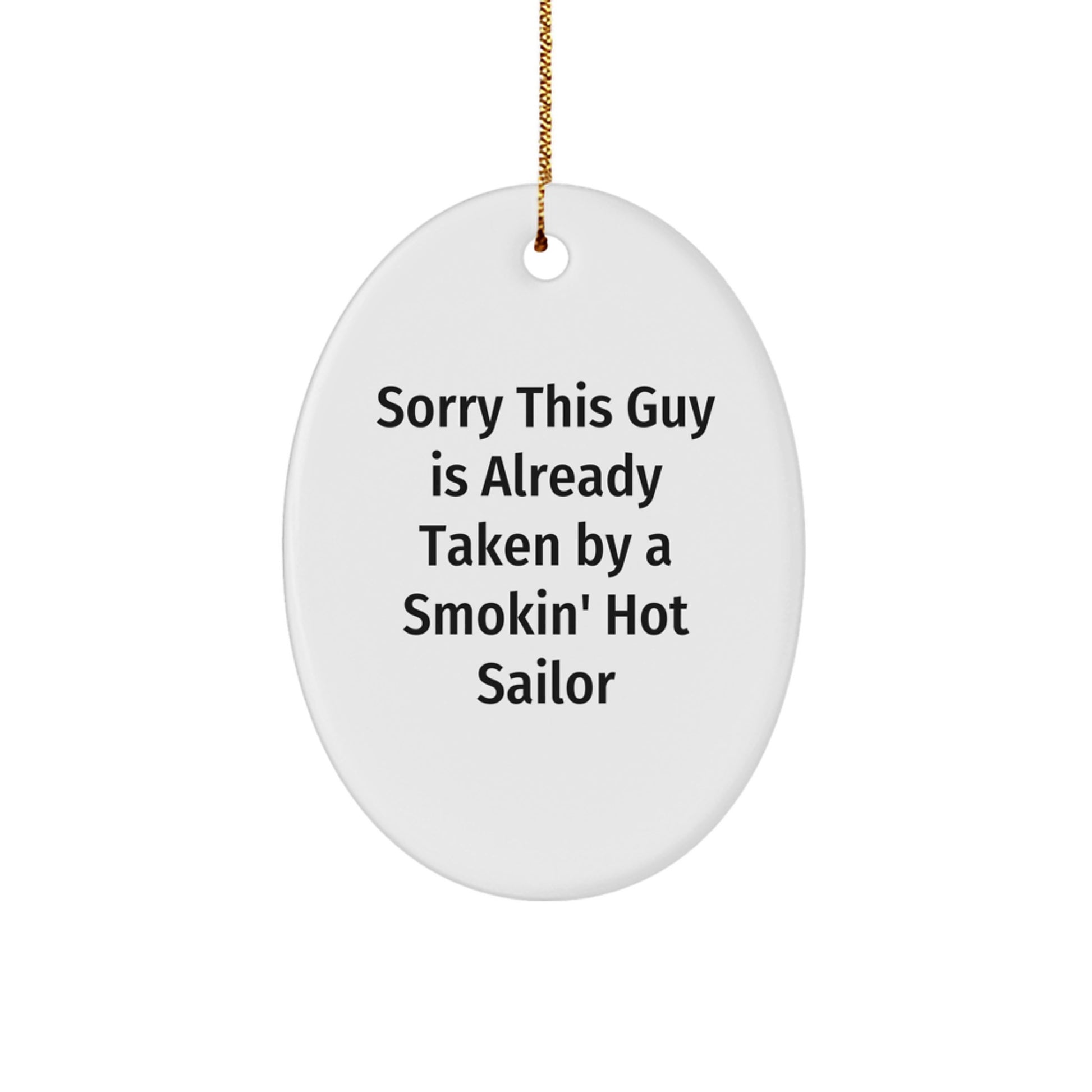 Sailor Gifts from Friends - Sorry This Guy Is Already Taken By A Smokin' Hot Sailor Oval Ornament, Funny Christmas Unique Gift for Men or Women - Image 1