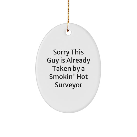 Funny Surveyor Oval Ornament Gifts for Surveyor Friends and Family, Sorry 'This Guy Is Already Taken By A Smokin' Hot Surveyor' Christmas Unique Gifts - Image 1