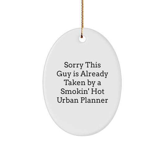 Funny Urban Planner Gifts - Sorry This Guy Is Already Taken By A Smokin' Hot Urban Planner Oval Ornament, Gifts from Friends, Family, or Coworkers for Urban Planner, Christmas Unique - Image 1