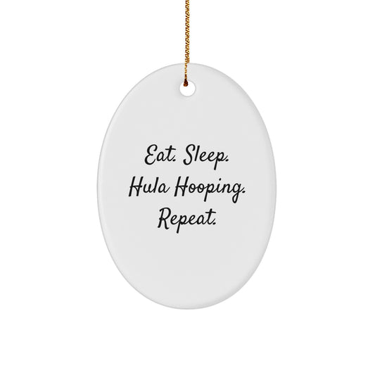 Funny Hula Hooping Oval Ornament Gifts from Friends to Hula Hooping Enthusiasts - Eat. Sleep. Hula Hooping. Repeat., Christmas Unique Gifts - Image 1