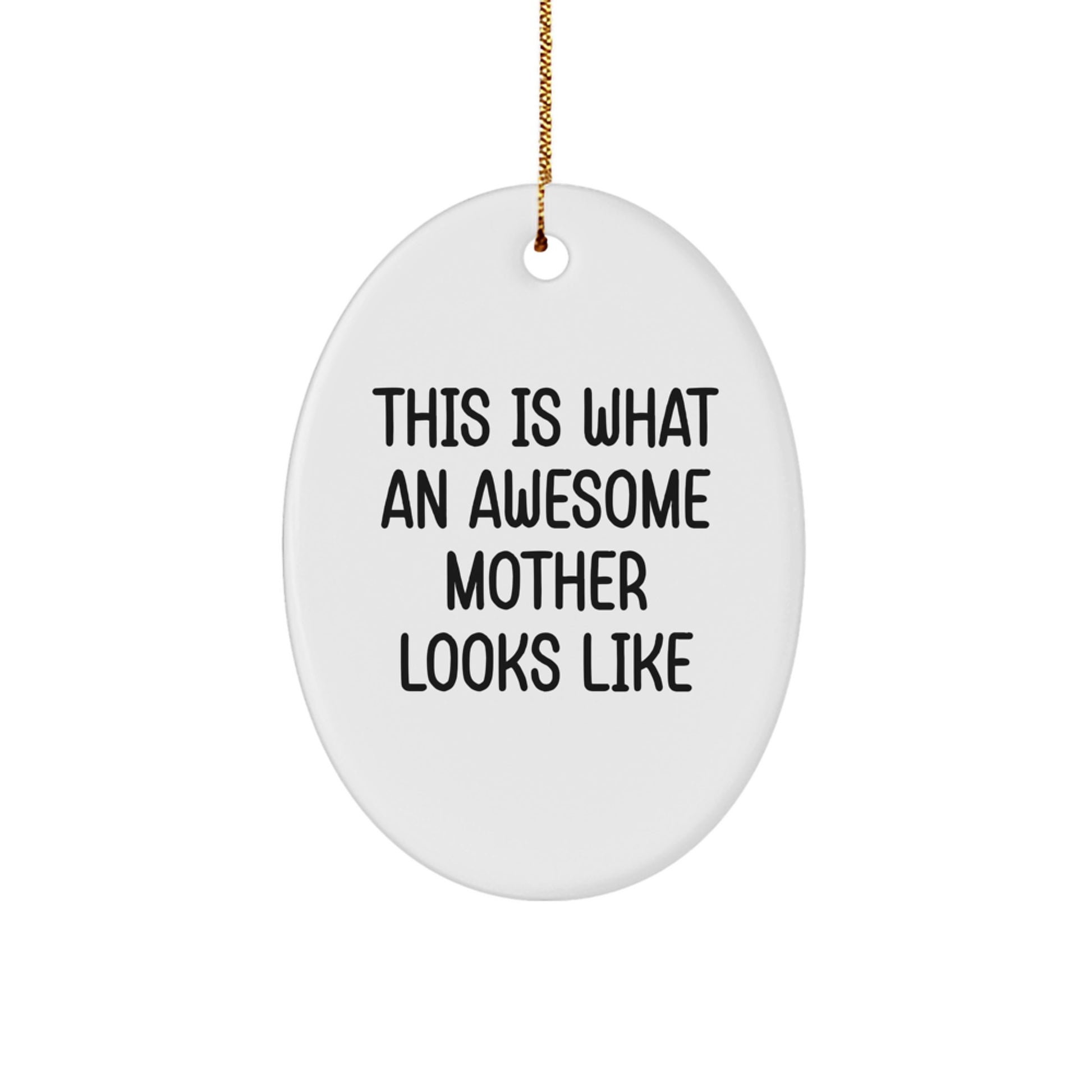 This Is What An Awesome Mother Looks Like, Oval Ornament Gifts from Family to Mothers, Unique Christmas Unique Gifts for Mom - Image 1