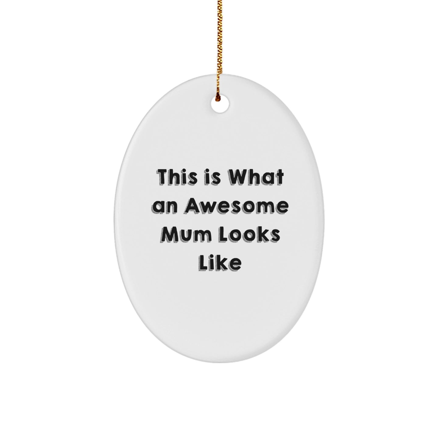Funny Mum Gifts from Family - This Is What An Awesome Mum Looks Like Oval Ornament for Mum, Unique Christmas Unique Gifts - Image 1