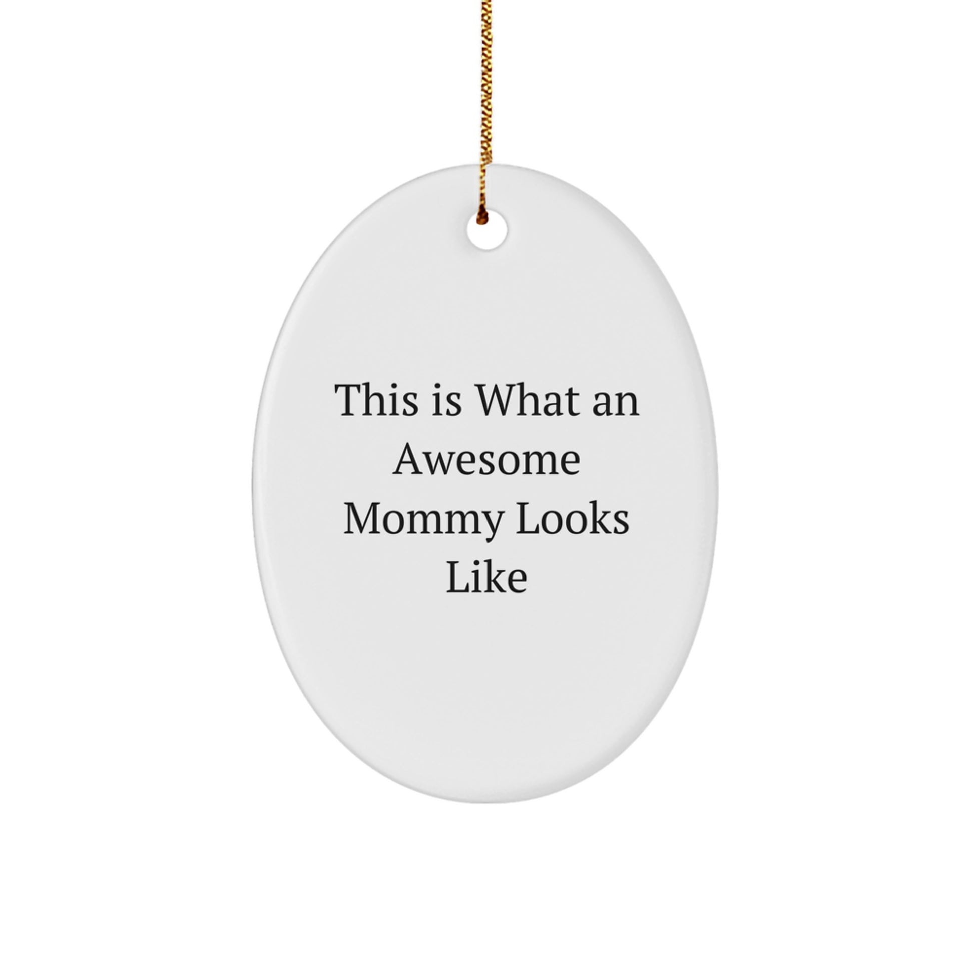 Mommy Gifts from Friends, Unique Oval Ornament 'This Is What An Awesome Mommy Looks Like', Christmas Memorable Presents for Mommy - Image 1