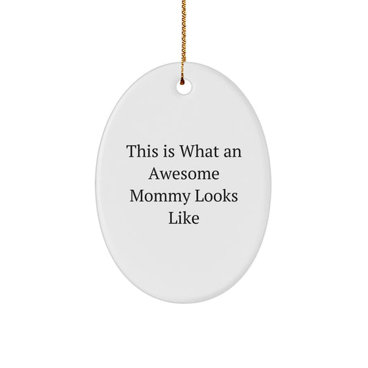 Mommy Gifts from Friends, Unique Oval Ornament 'This Is What An Awesome Mommy Looks Like', Christmas Memorable Presents for Mommy - Image 1