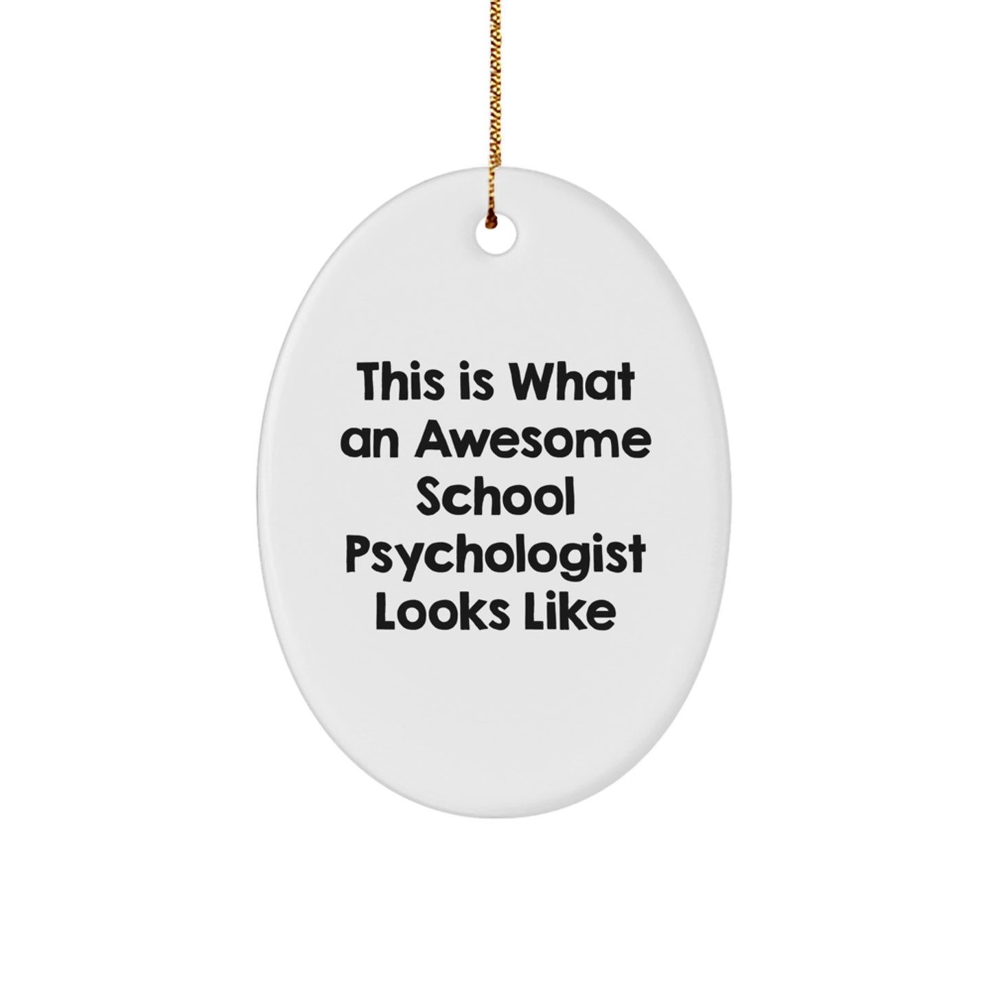 This Is What An Awesome School Psychologist Looks Like Gift for School Psychologists, Oval Ornament, Christmas Unique Presents from Family, Friends, or Coworkers - Image 1