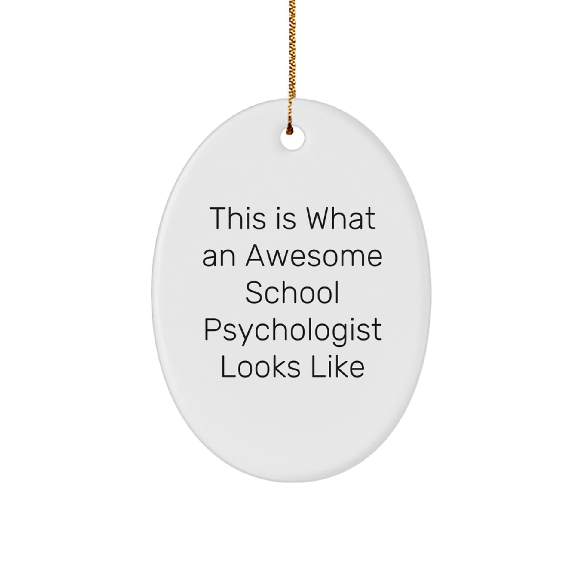 This Is What An Awesome School Psychologist Looks Like, Oval Ornament Gifts from Family to School Psychologist, Christmas Unique Gifts - Image 1