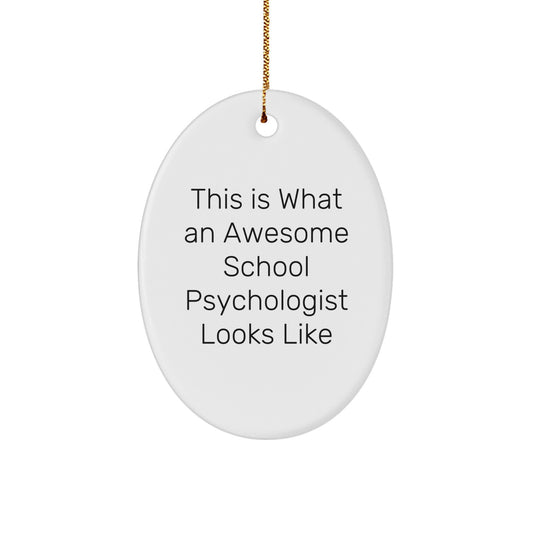 This Is What An Awesome School Psychologist Looks Like, Oval Ornament Gifts from Family to School Psychologist, Christmas Unique Gifts - Image 1