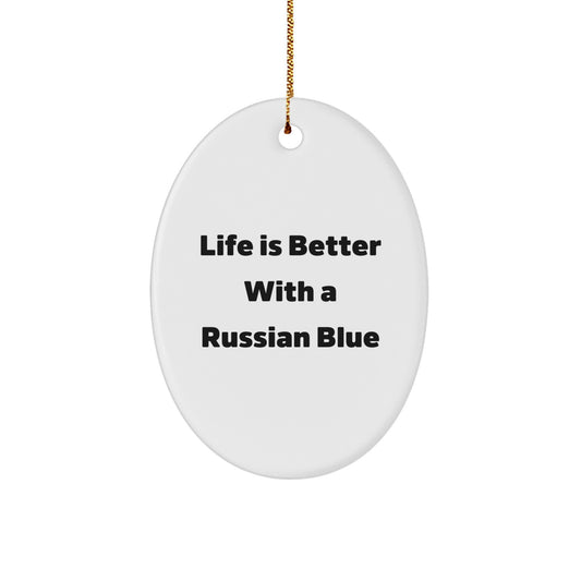 Life Is Better With A Russian Blue Funny Oval Ornament Gifts from Friends for Russian Blue Cat Lovers Christmas Unique Gifts - Image 1